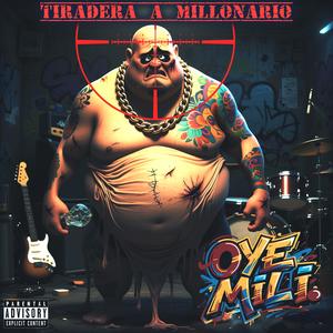 Tiradera a Millonario - Oye Mili (Explicit)