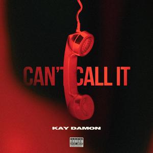 Can't Call It (Explicit)