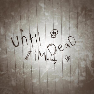 UNTIL IM DEAD (Explicit)