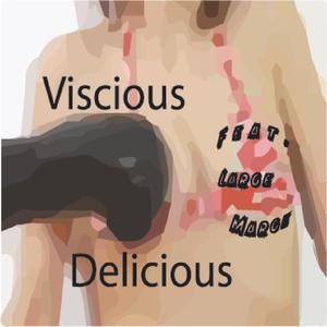 Viscious Delicious (feat. Large Marge & Doctor Z) [Explicit]