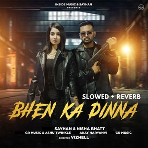 Bhen Ka Dinna (Slowed, Reverb|Explicit)