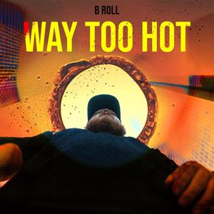 Way Too Hot (Explicit)