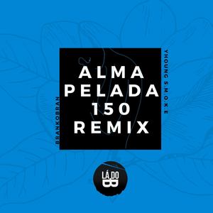 Alma Pelada 150Bpm (Remix)