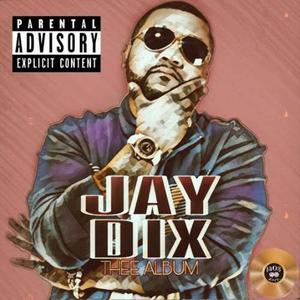 Jay Dix- Thee Album (Explicit)