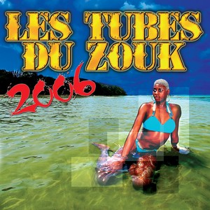 Les tubes du zouk 2006