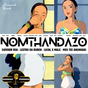 NOMTHANDAZO (feat. Lestro Da Ruben, Local X Male & Mos Tee Anunnaki)