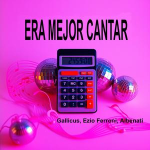 ERA MEJOR CANTAR