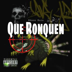 Que Ronquen (Explicit)