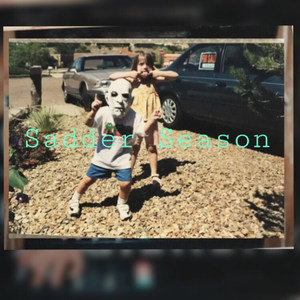 Sadder Season (Explicit)