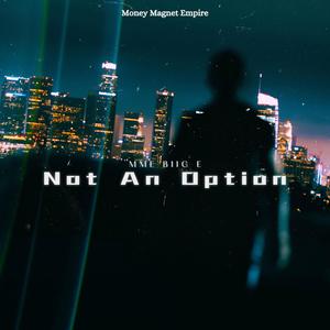 Not An Option (Explicit)