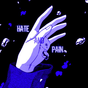 Hate and Pain