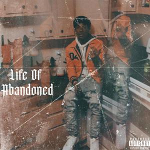 Life Of Abandoned (Explicit)