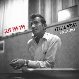 Just For You - A Ferlin Husky Collection (Original Versions)