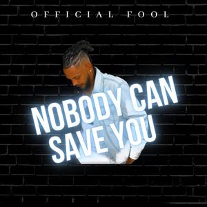 Nobody Can Save You (Explicit)