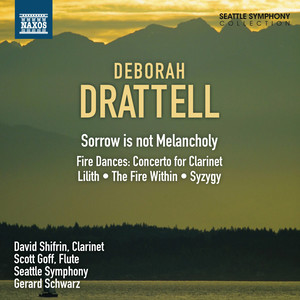 Drattell, D.: Sorrow Is Not Melancholy / Fire Dances / Lilith / The Fire Within / Syzygy (Seattle Symphony, Schwarz)