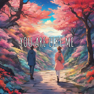 You Are Like Me