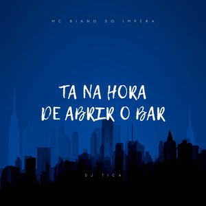 TA NA HORA DE ABRIR O BAR (Explicit)
