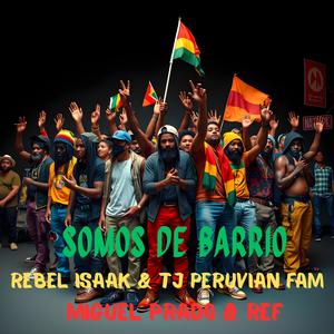 Somos De Barrio (feat. TJ Peruvian Fam, Miguel Prado & Ref)