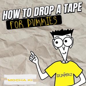 How To Drop A Tape For Dummies (Explicit)