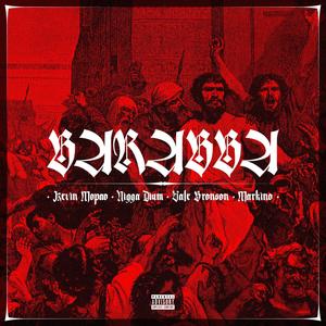 Barabba(feat. Nigga Dium & Kevin Mopao) (Explicit)