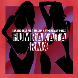 Pumrakata (feat. Lunatic Boss, Machin & Vendagally Prezz)