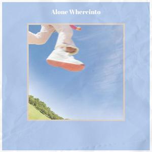 Alone Whereinto