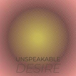 Unspeakable Desire