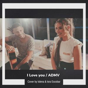 I love you /ADMV (feat. Isra Escobar)