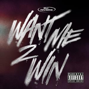 Want Me 2 Win (Explicit)