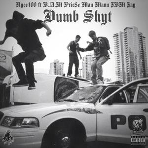 Dumb Shyt (feat. B.A.M Prie$e, Man Mann & JBM Jay) [Explicit]