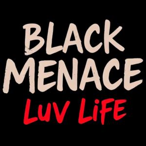 BLACK MENACE LUV LIFE (Explicit)