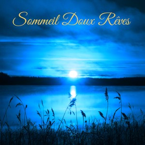 Sommeil Doux Rêves – Harmonie et bien-être, musique détente anti-stress pour dormir