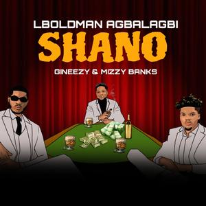 Shano (feat. Gineezy & Mizzy Banks) (Explicit)