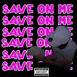 Save On Me (Explicit)