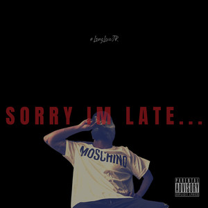 Sorry I'm Late... (Explicit)