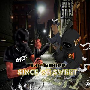 Since We Sweet (feat. T.O) (Explicit)