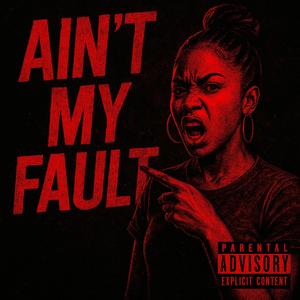 Aint My Fault (Explicit)