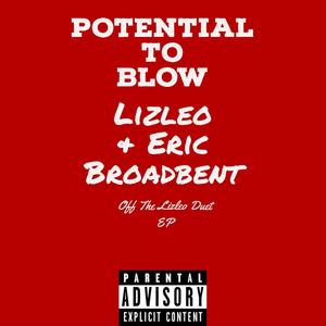 Potential To Blow (PTB) (feat. Eric Broadbent) [Explicit]