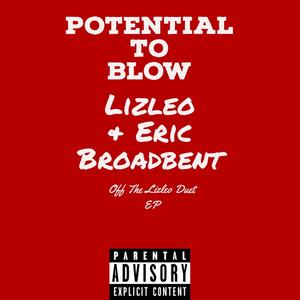 Potential To Blow (PTB) (feat. Eric Broadbent) (Explicit)