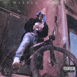 Wasted Talent (Explicit)