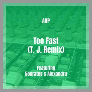 Too Fast (T. J. Remix|Explicit)