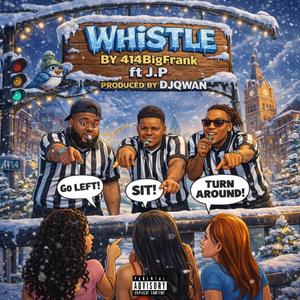 Whistle (feat. 414bigfrank & J.P.)