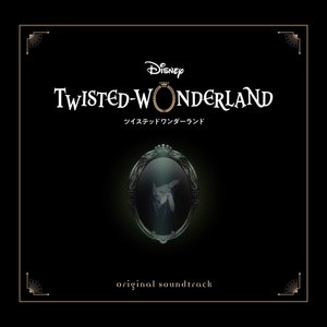 Disney Twisted-Wonderland Original Soundtrack