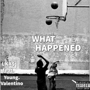 What happened(feat. Young.Valentino) (Explicit)