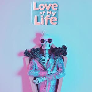 Love Of My Life (Explicit)