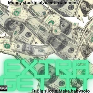 Extra get it (feat. Big slice, Quel Azz & Mekababy solo) [Explicit]