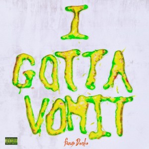 I GOTTA VOMIT (Explicit)