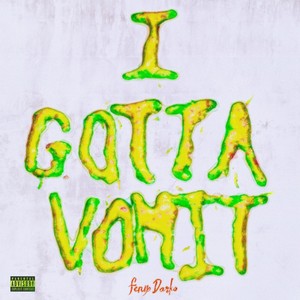 I GOTTA VOMIT (Explicit)