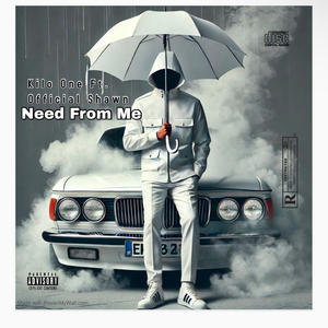 Need From Me (feat. OFFICIAL SHAWN) (Explicit)