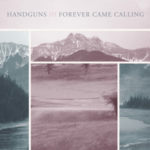 Handguns / Forever Came Calling Split